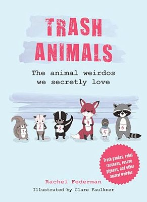 Trash Animals: The Animal Weirdos We Secretly Love-..