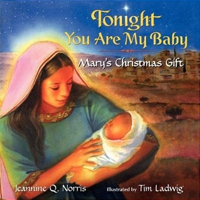 Tonight You Are My Baby Board Book: Mary's Christmas Gift: A Christmas Holiday Book For Kids-..