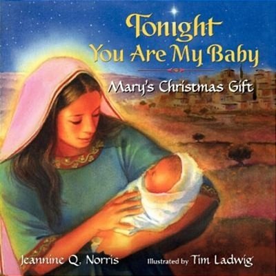 Tonight You Are My Baby Board Book: Mary's Christmas Gift: A Christmas Holiday Book For Kids-..