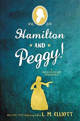 Hamilton And Peggy!: A Revolutionary Friendship-..
