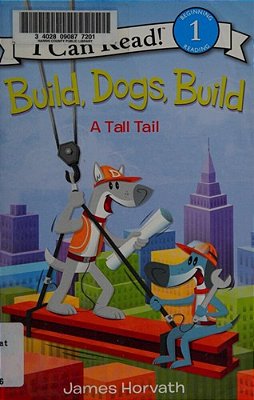 Build, Dogs, Build: A Tall Tail-..
