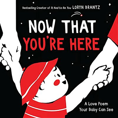 Now That You'Re Here: A High Contrast Book For Newborns-..