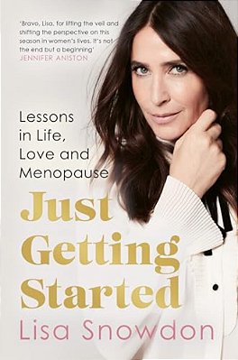 Just Getting Started: Lessons In Life, Love And Menopause-..
