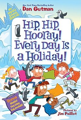 My Weird School Special: Hip, Hip, Hooray! Every Day Is A Holiday!-..