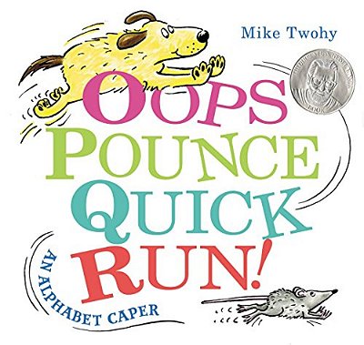 Oops, Pounce, Quick, Run!: An Alphabet Caper-..