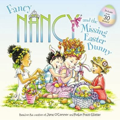 Fancy Nancy And The Missing Easter Bunny: An Easter And Springtime Book For Kids-..