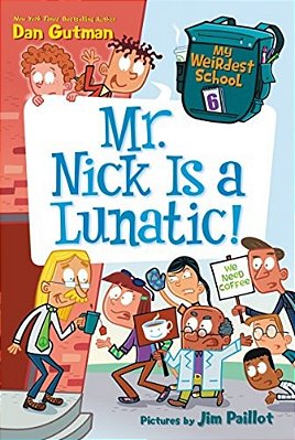 My Weirdest School #6: Mr. Nick Is A Lunatic!-..