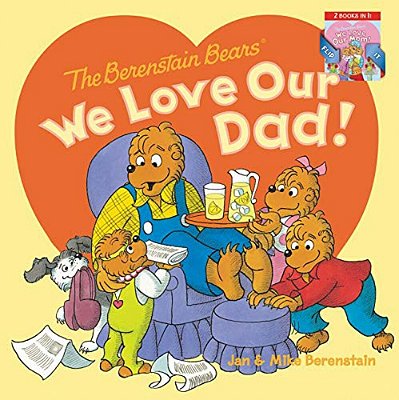 The Berenstain Bears: We Love Our Dad!/We Love Our Mom!: A Father's Day Gift Book From Kids-..