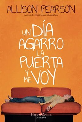 Un Día Agarro La Puerta Y Me Voy (How Hard Can It Be? - Spanish Edition)-..