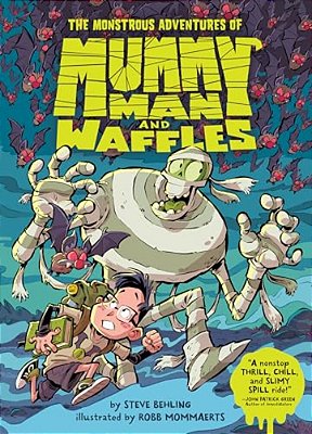 The Monstrous Adventures Of Mummy Man And Waffles-..