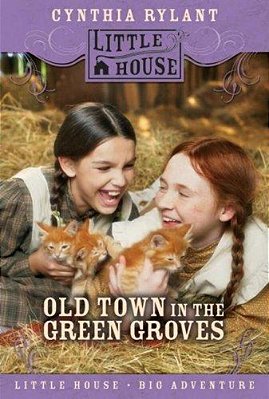 Old Town In The Green Groves: Laura Ingalls Wilder's Lost Little House Years-..