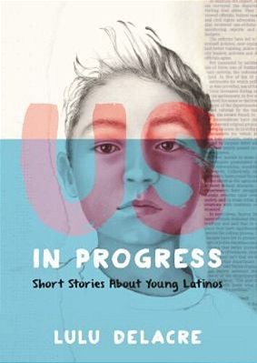 US, In Progress: Short Stories About Young Latinos-..
