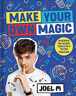 Make Your Own Magic: Secrets, Stories And Tricks From My World-..