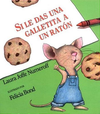 Si Le Das Una Galletita A Un Ratón: If You Give A Mouse A Cookie (Spanish Edition)-..