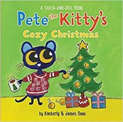 Pete The Kitty's Cozy Christmas Touch & Feel Board Book: A Christmas Holiday Book For Kids-..