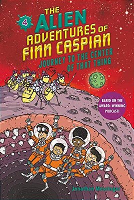 The Alien Adventures Of Finn Caspian #4: Journey To The Center Of That Thing-..