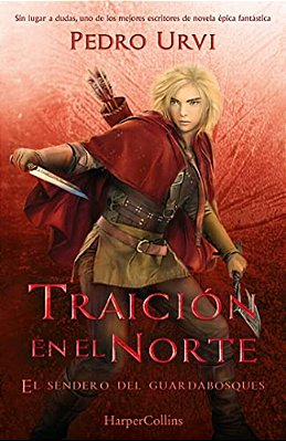 Traición En El Norte (Betrayal In The North - Spanish Edition): El Sendero Del Guardabosques, Libro 4 (Path Of The Ranger Book 4)-..