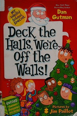My Weird School Special: Deck The Halls, We'Re Off The Walls!: A Christmas Holiday Book For Kids-..