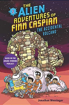 The Alien Adventures Of Finn Caspian #2: The Accidental Volcano-..