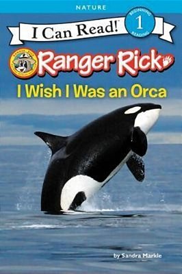 Ranger Rick: I Wish I Was An Orca-..