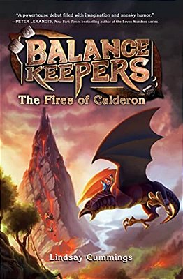 Balance Keepers, Book 1: The Fires Of Calderon-..