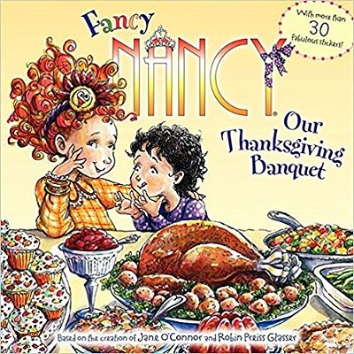 Fancy Nancy: Our Thanksgiving Banquet: With More Than 30 Fabulous Stickers!-..