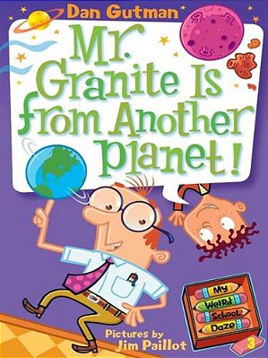 My Weird School Daze #3: Mr. Granite Is From Another Planet!-..