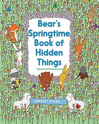 Bear's Springtime Book Of Hidden Things: An Easter And Springtime Book For Kids-..
