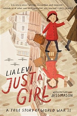 Just A Girl: A True Story Of World War II-..