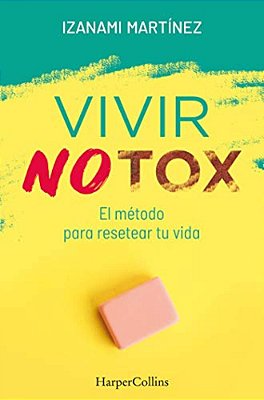 Vivir Notox. El Método Para Resetear Tu Vida (Living Notox - Spanish Edition)-..