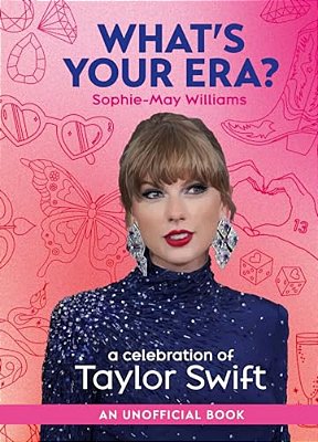 What's Your Era?: A Celebration Of Taylor Swift-..