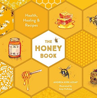 The Honey Book: Health, Healing & Recipes-..