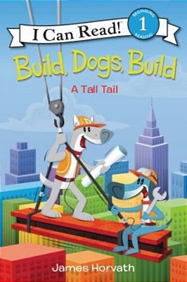 Build, Dogs, Build: A Tall Tail-..