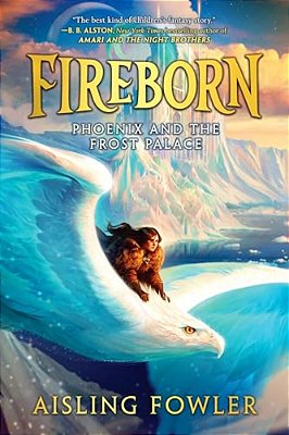 Fireborn: Phoenix And The Frost Palace-..