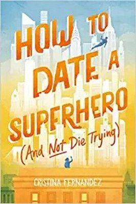 How To Date A Superhero (And Not Die Trying)-..