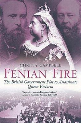 Fenian Fire: The British Government Plot To Assassinate Queen Victoria-..