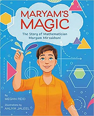 Maryam's Magic: The Story Of Mathematician Maryam Mirzakhani-..