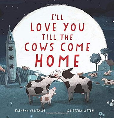 I'Ll Love You Till The Cows Come Home-..