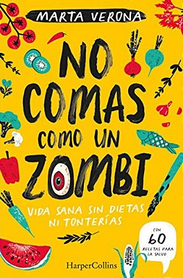 No Comas Como Un Zombi (Don't Eat Like A Zombie - Spanish Edition)-..