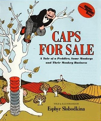 Caps For Sale: A Tale Of A Peddler, Some Monkeys And Their Monkey Business-..