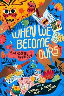 When We Become Ours: A Ya Adoptee Anthology-..