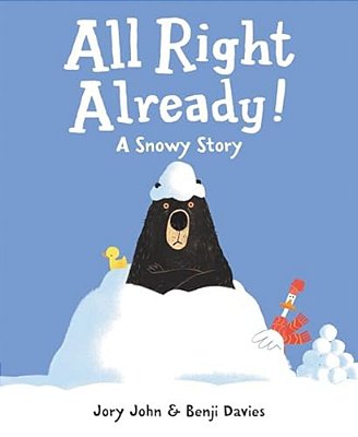 All Right Already!: A Snowy Story-..
