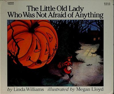The Little Old Lady Who Was Not Afraid Of Anything: A Halloween Book For Kids-..