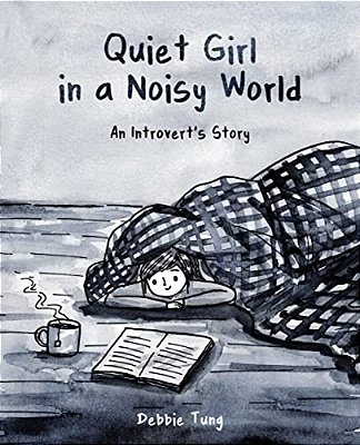 Quiet Girl In A Noisy World: An Introvert's Story-..