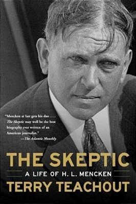 The Skeptic: A Life Of H. L. Mencken-..