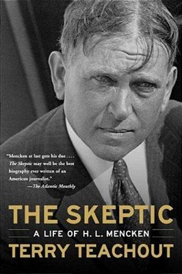 The Skeptic: A Life Of H. L. Mencken-..