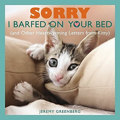 Sorry I Barfed On Your Bed (And Other Heartwarming Letters From Kitty)-..