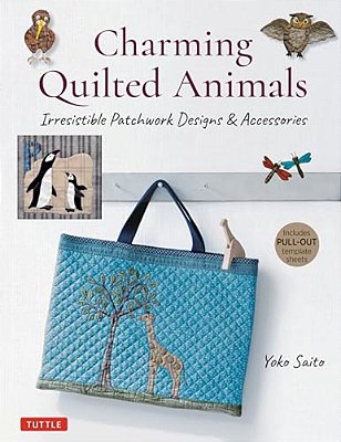 Charming Quilted Animals: Irresistible Patchwork Designs & Accessories (Includes Pull-Out Template Sheets)-..