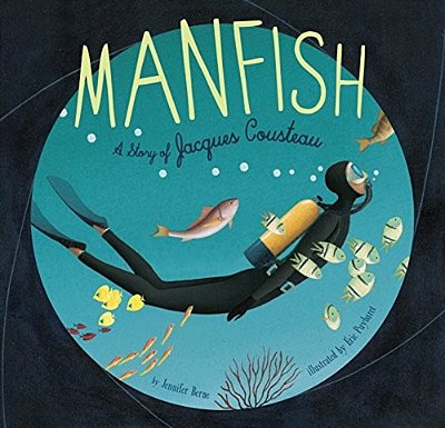 Manfish: A Story Of Jacques Cousteau (Jacques Cousteau Book For Kids, Children's Ocean Book, Underwater Picture Book For Kids)-..