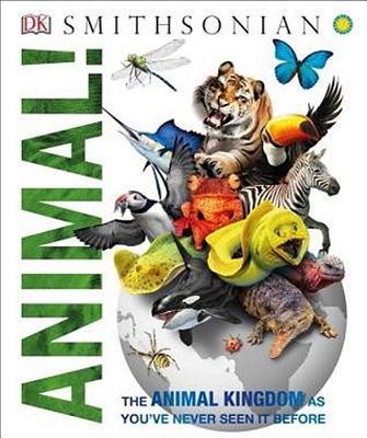 Knowledge Encyclopedia Animal!: The Animal Kingdom As You'Ve Never Seen It Before-..